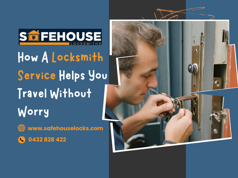 How A Locksmith Service Helps You Travel Without Worry