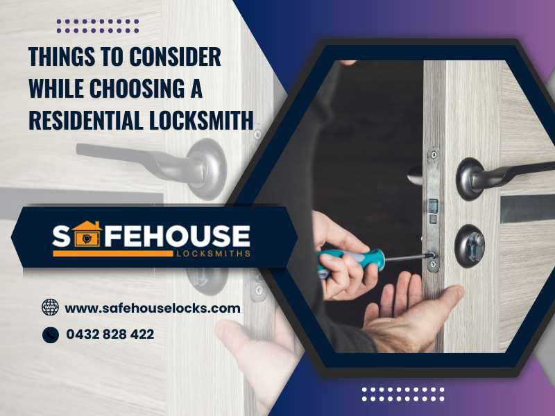 Things To Consider While Choosing A Residential Locksmith