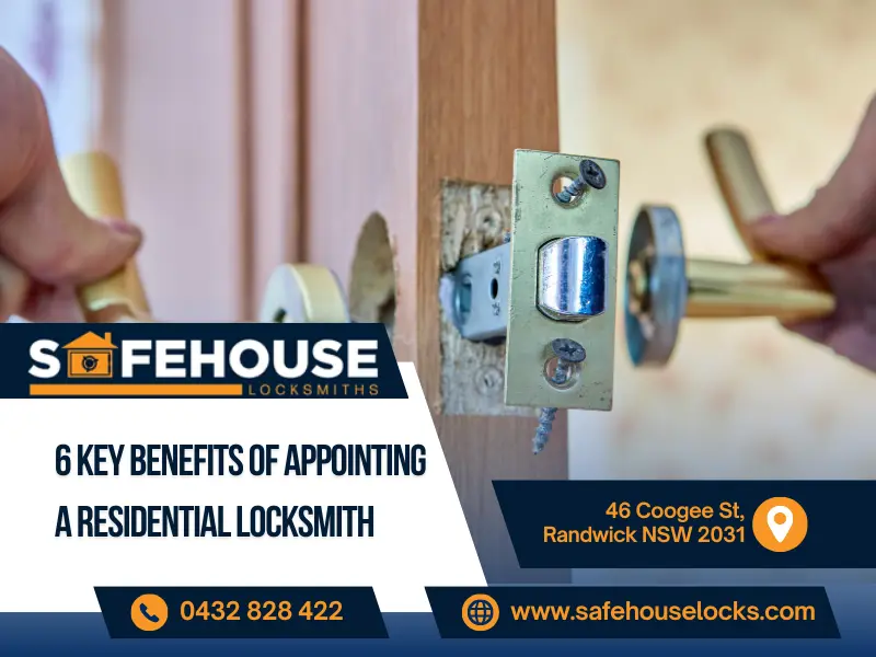 6 Key Benefits of Appointing a Residential Locksmith